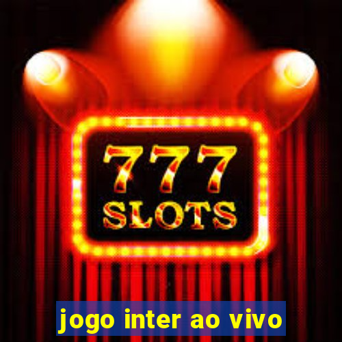 jogo inter ao vivo