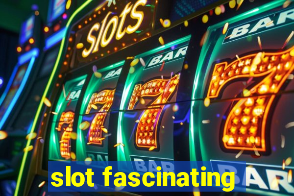 slot fascinating