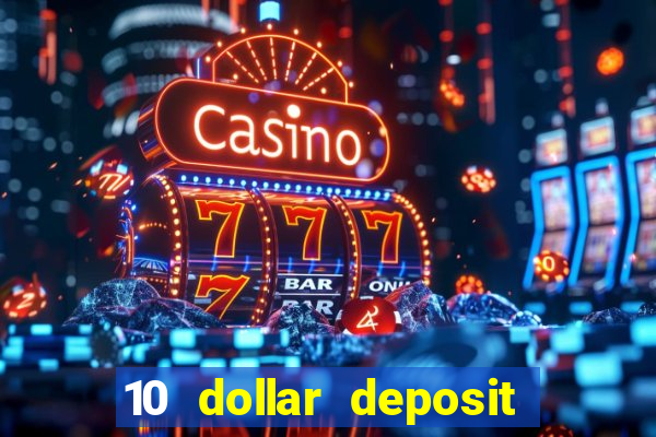 10 dollar deposit online casino