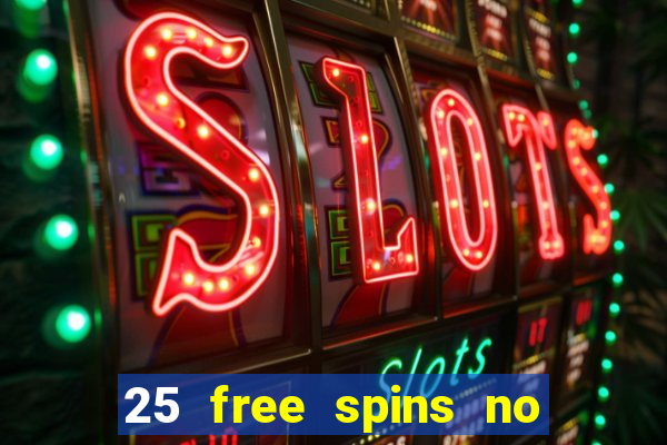 25 free spins no deposit casino