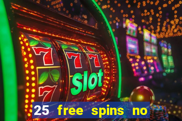 25 free spins no deposit casino