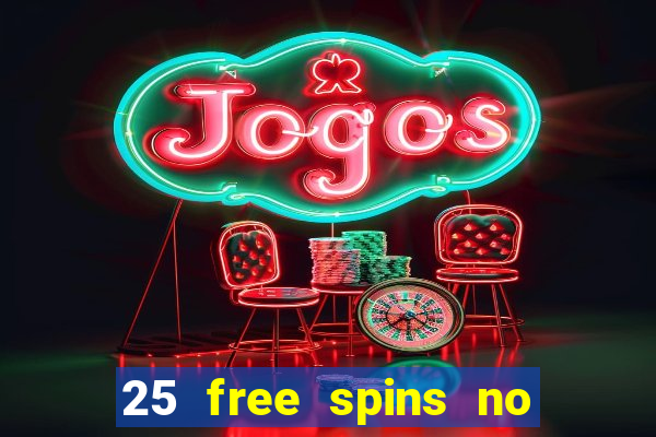 25 free spins no deposit casino