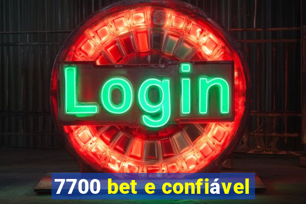 7700 bet e confiável