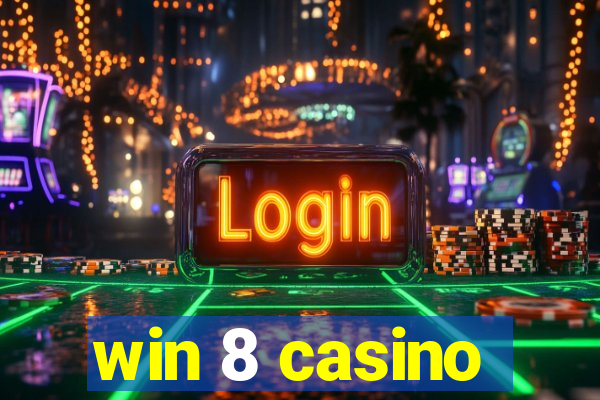 win 8 casino