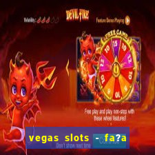 vegas slots - fa?a login para obter b?nus grátis