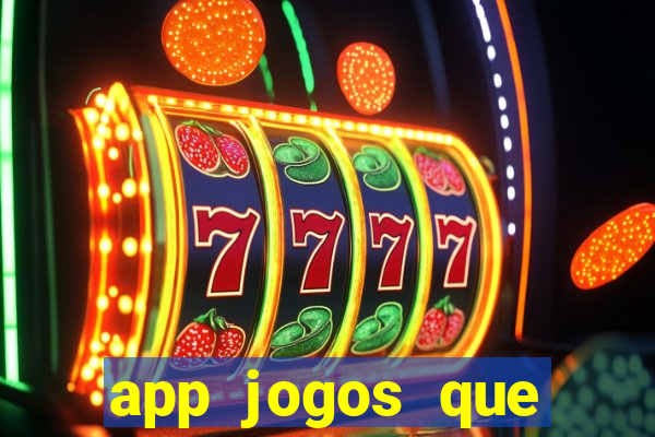 app jogos que ganha dinheiro