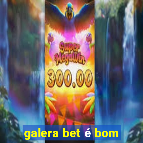 galera bet é bom