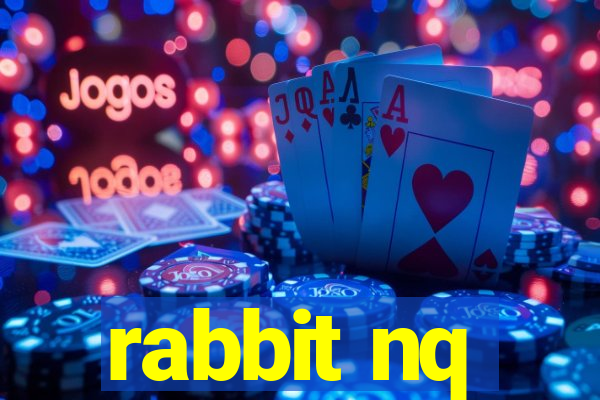 rabbit nq