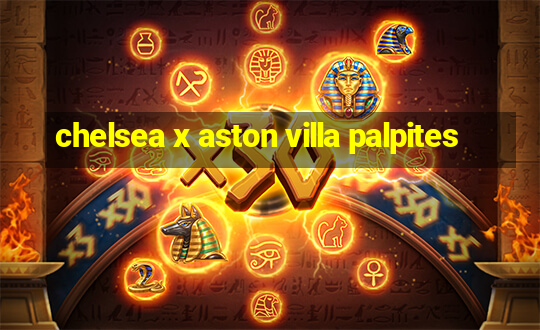 chelsea x aston villa palpites