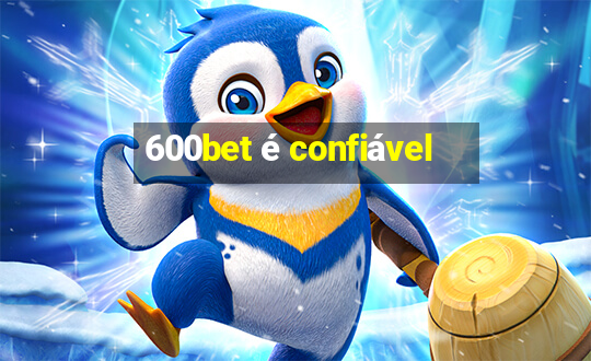 600bet é confiável