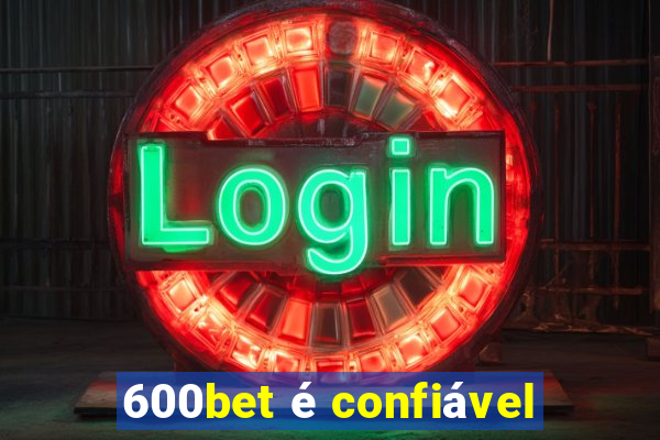 600bet é confiável