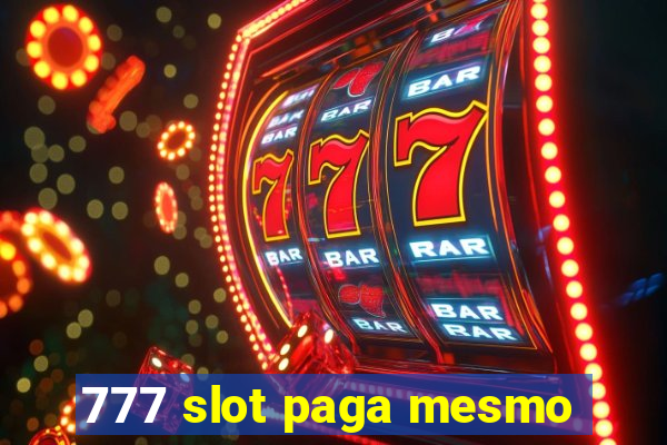 777 slot paga mesmo