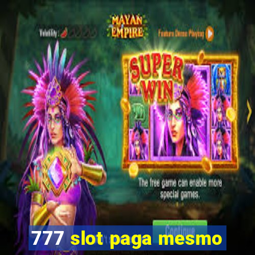 777 slot paga mesmo