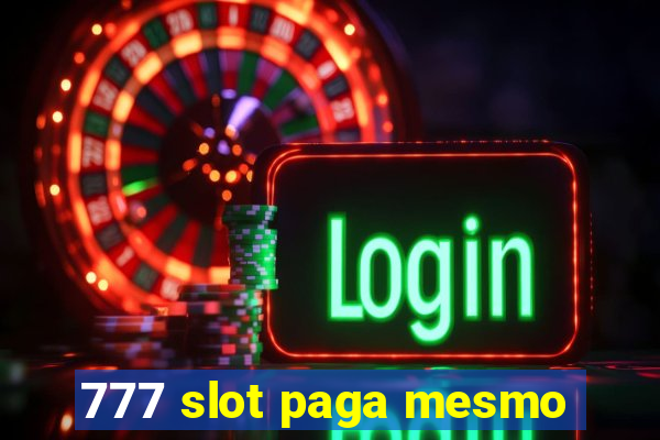 777 slot paga mesmo