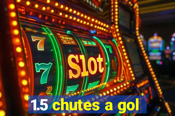 1.5 chutes a gol