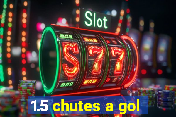 1.5 chutes a gol