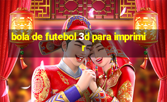 bola de futebol 3d para imprimir