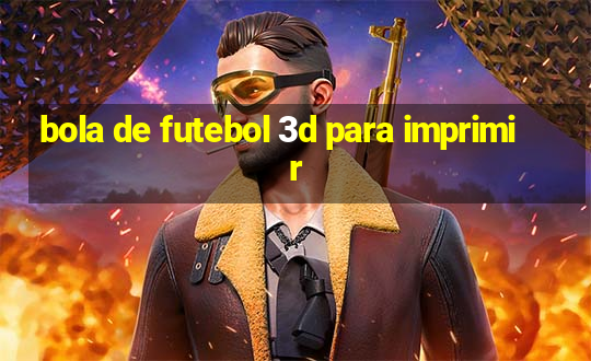 bola de futebol 3d para imprimir