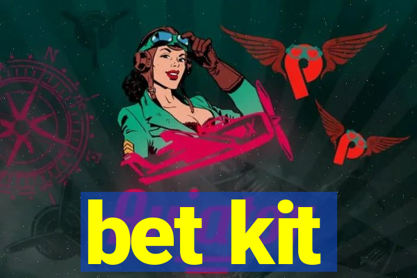 bet kit