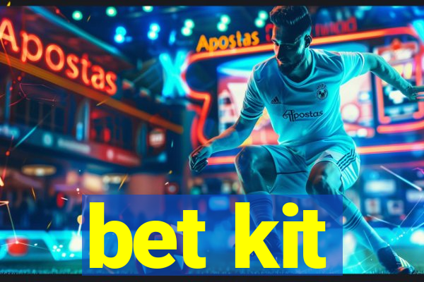 bet kit