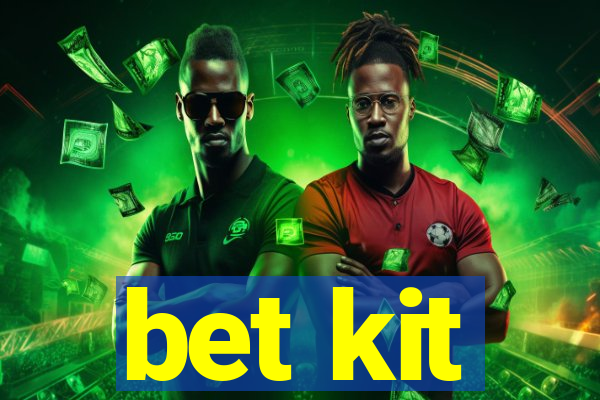 bet kit