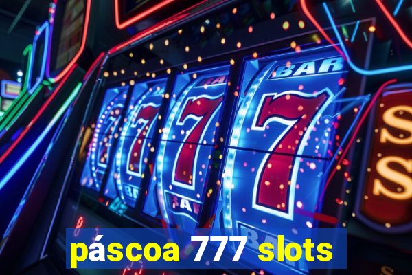 páscoa 777 slots