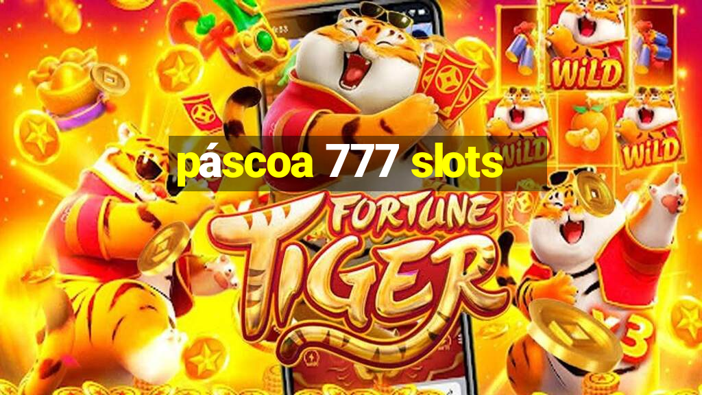 páscoa 777 slots