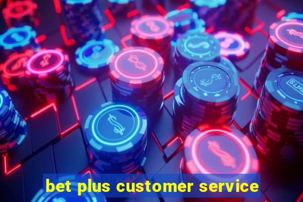 bet plus customer service