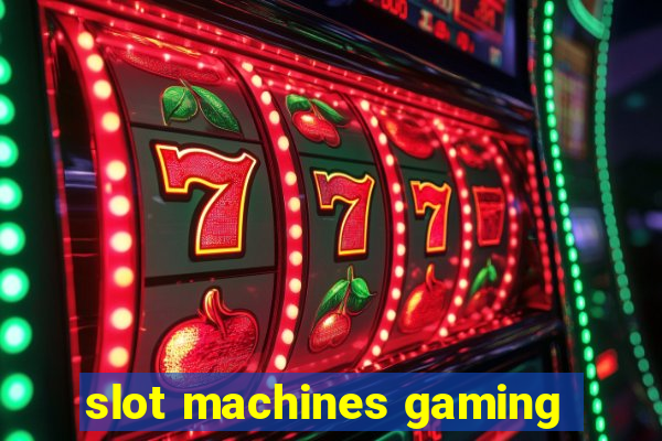 slot machines gaming