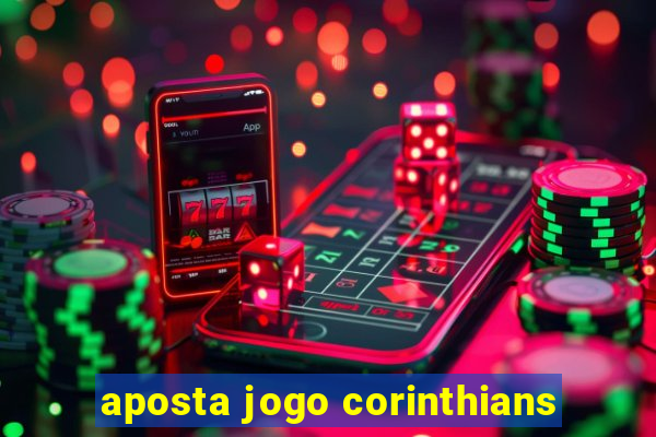 aposta jogo corinthians