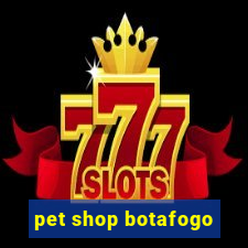 pet shop botafogo