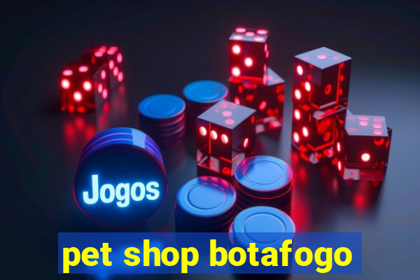 pet shop botafogo