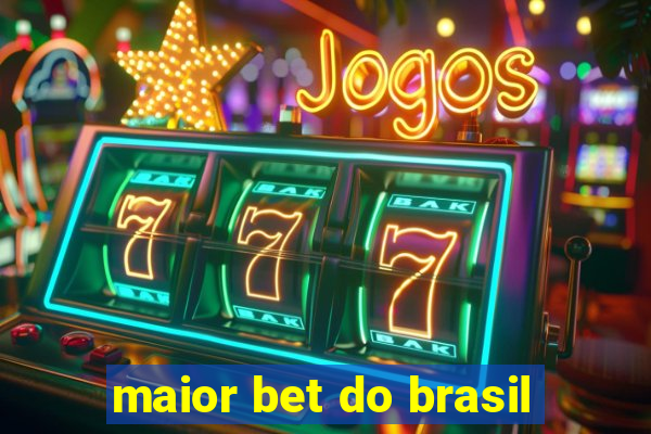 maior bet do brasil