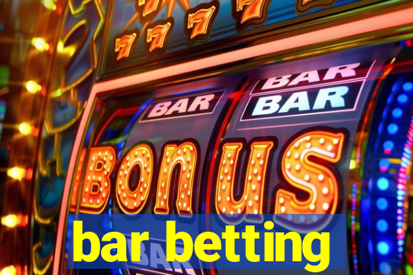 bar betting