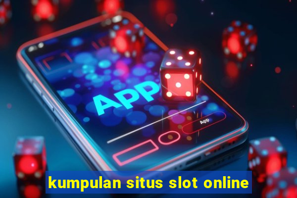 kumpulan situs slot online