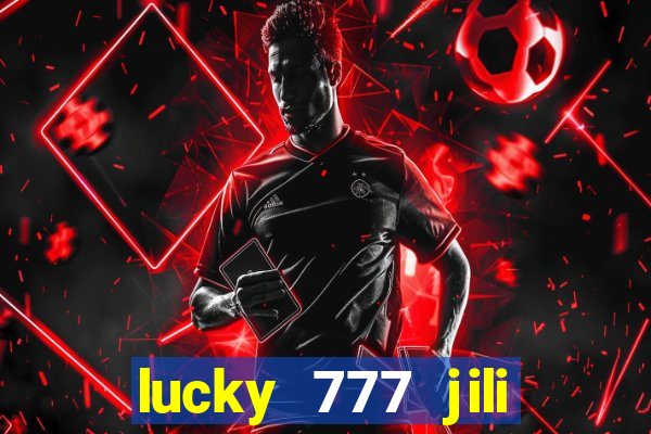 lucky 777 jili online casino