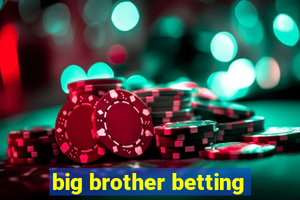 big brother betting