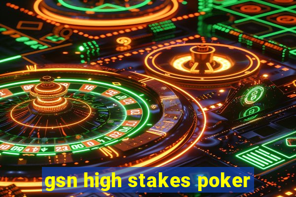 gsn high stakes poker