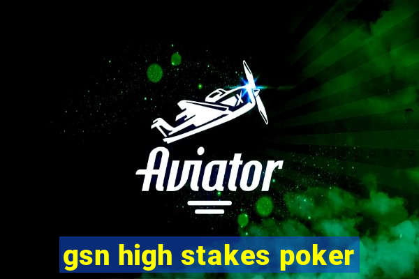 gsn high stakes poker