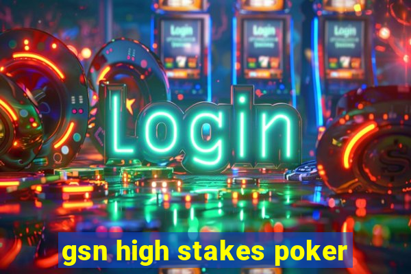 gsn high stakes poker