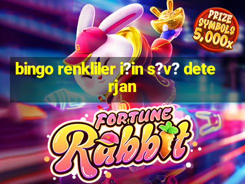 bingo renkliler i?in s?v? deterjan