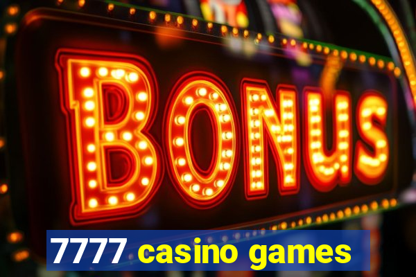 7777 casino games