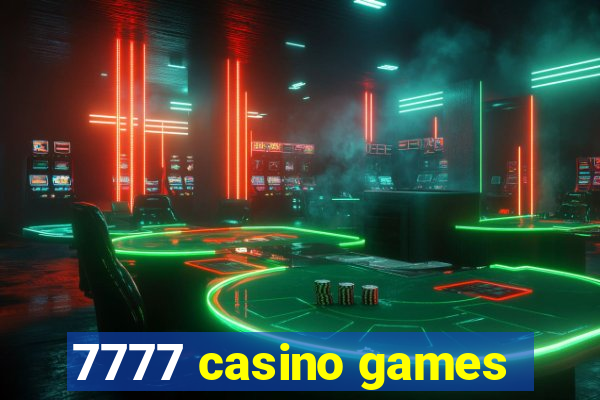 7777 casino games