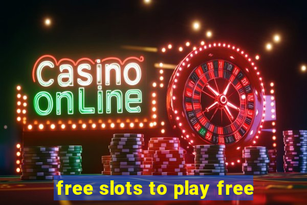 free slots to play free