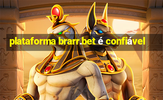 plataforma brarr.bet é confiável