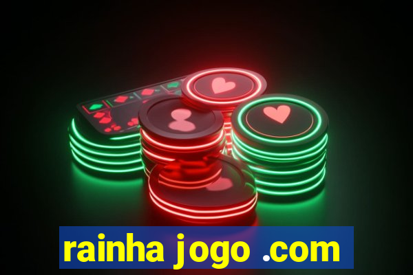 rainha jogo .com