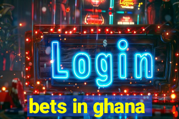 bets in ghana