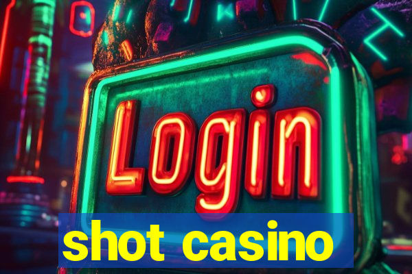 shot casino