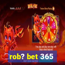 rob? bet 365