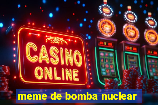 meme de bomba nuclear